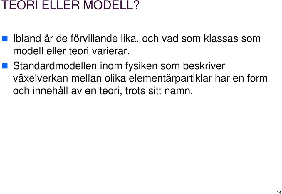eller teori varierar.