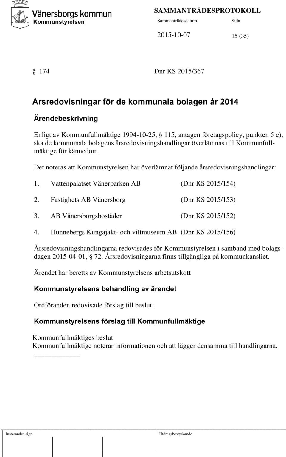 Vattenpalatset Vänerparken AB (Dnr KS 2015/154) 2. Fastighets AB Vänersborg (Dnr KS 2015/153) 3. AB Vänersborgsbostäder (Dnr KS 2015/152) 4.