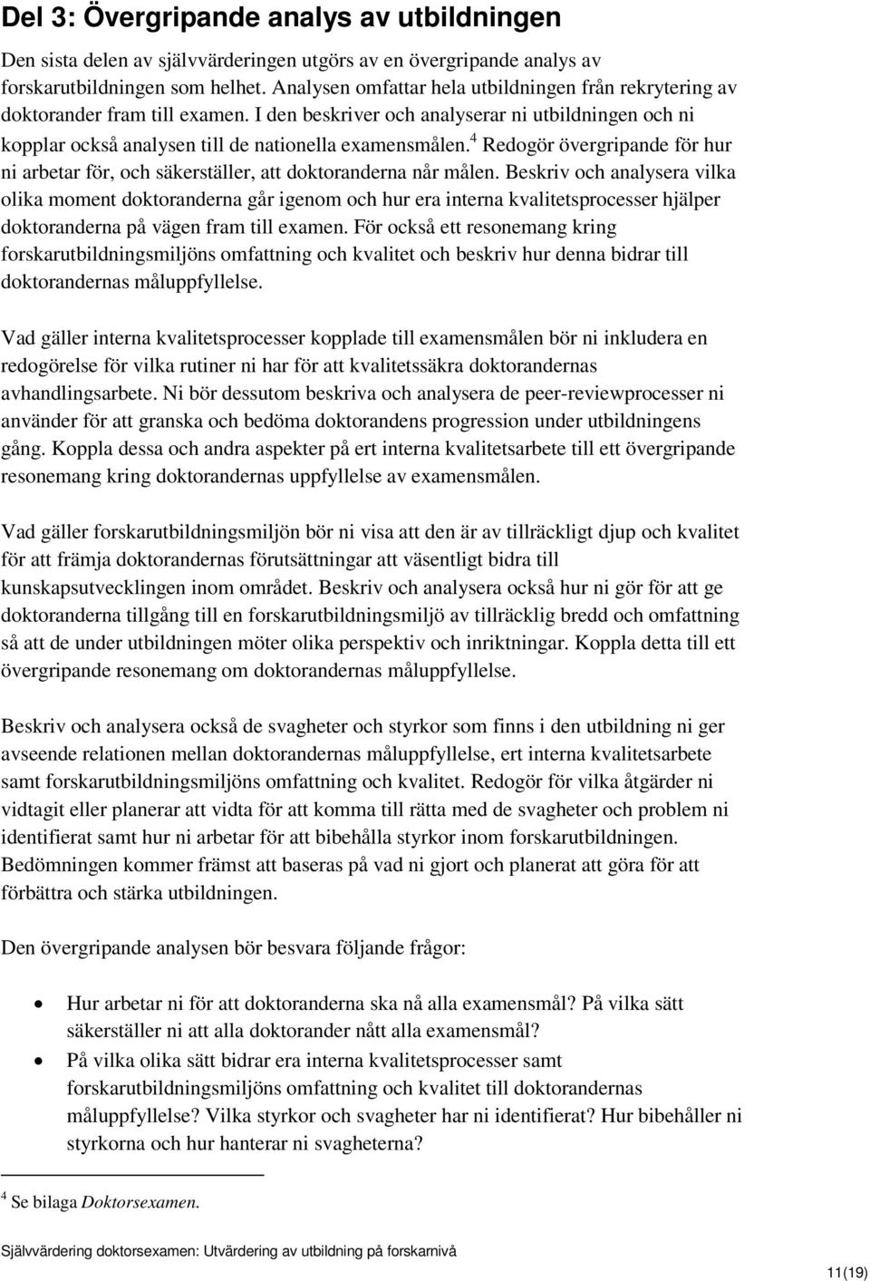 4 Redogör övergripande för hur ni arbetar för, och säkerställer, att doktoranderna når målen.