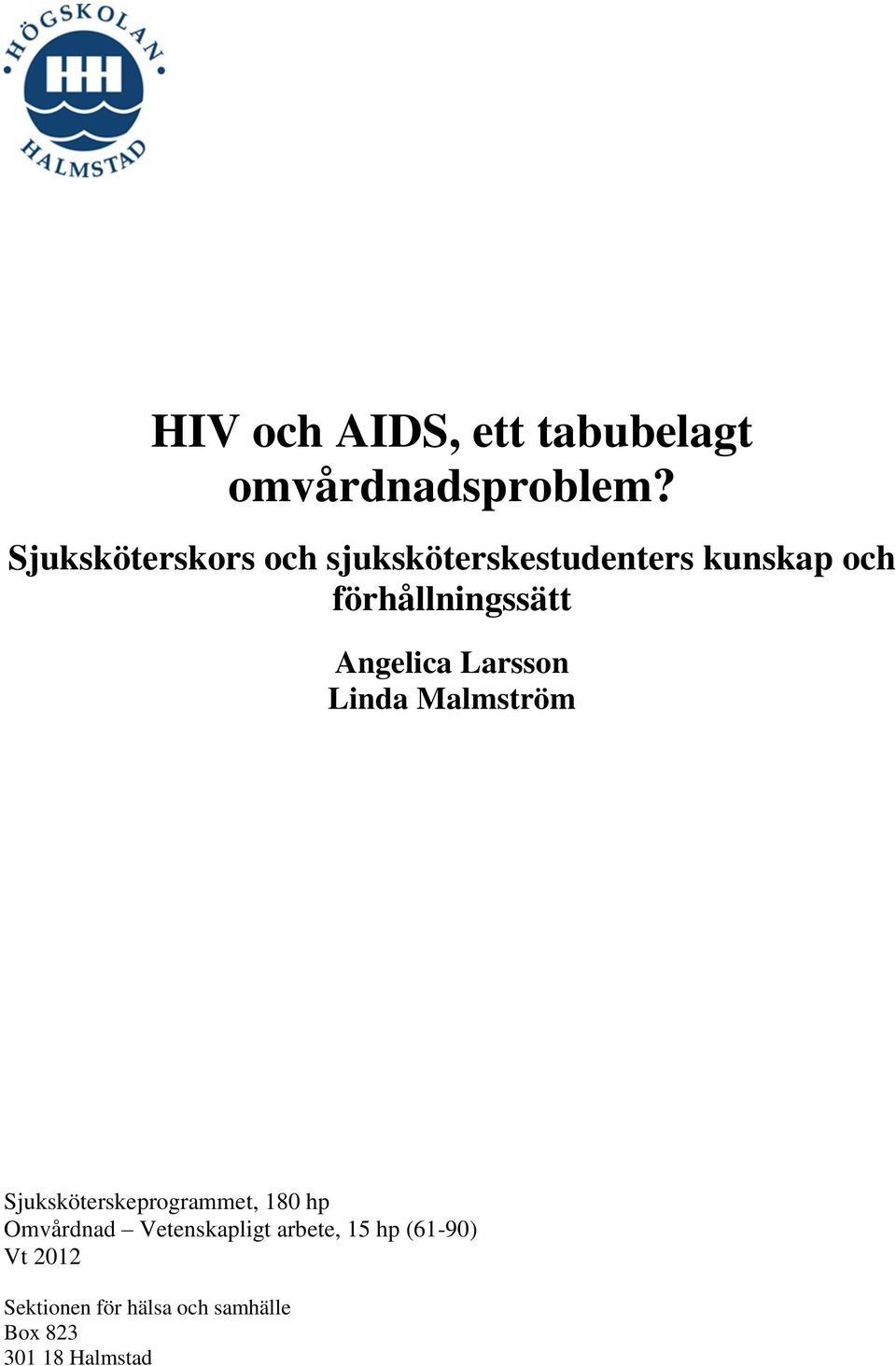 Angelica Larsson Linda Malmström Sjuksköterskeprogrammet, 180 hp