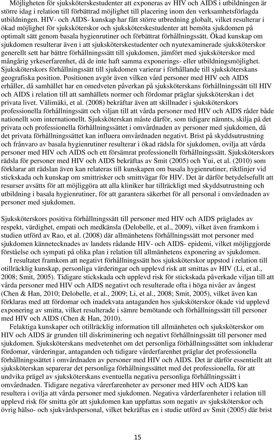 hygienrutiner och förbättrat förhållningssätt.