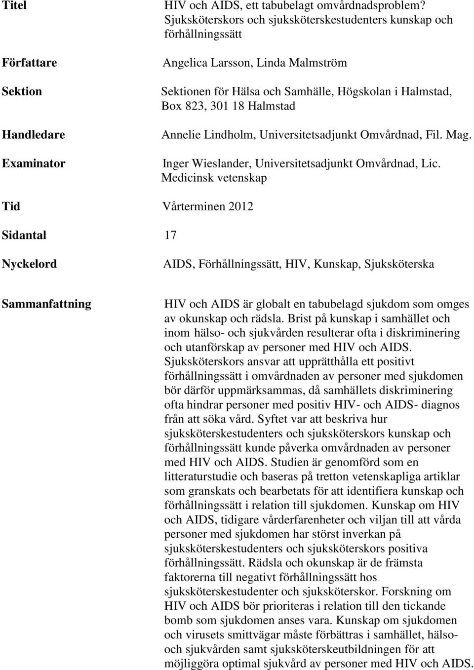 Lindholm, Universitetsadjunkt Omvårdnad, Fil. Mag. Inger Wieslander, Universitetsadjunkt Omvårdnad, Lic.