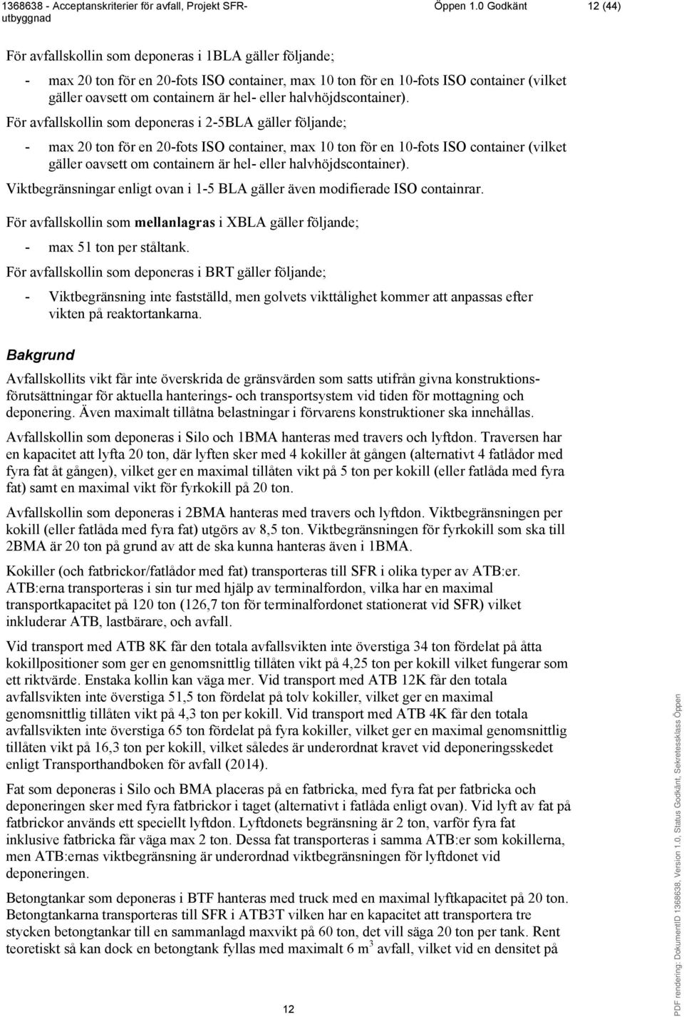 hel- eller halvhöjdscontainer).