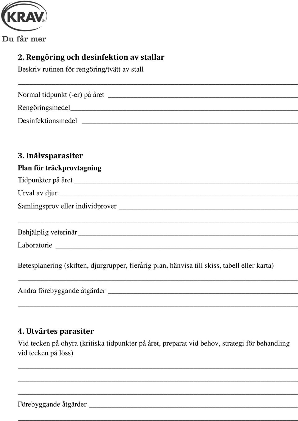 Inälvsparasiter Plan för träckprovtagning Tidpunkter på året Urval av djur Samlingsprov eller individprover Behjälplig veterinär