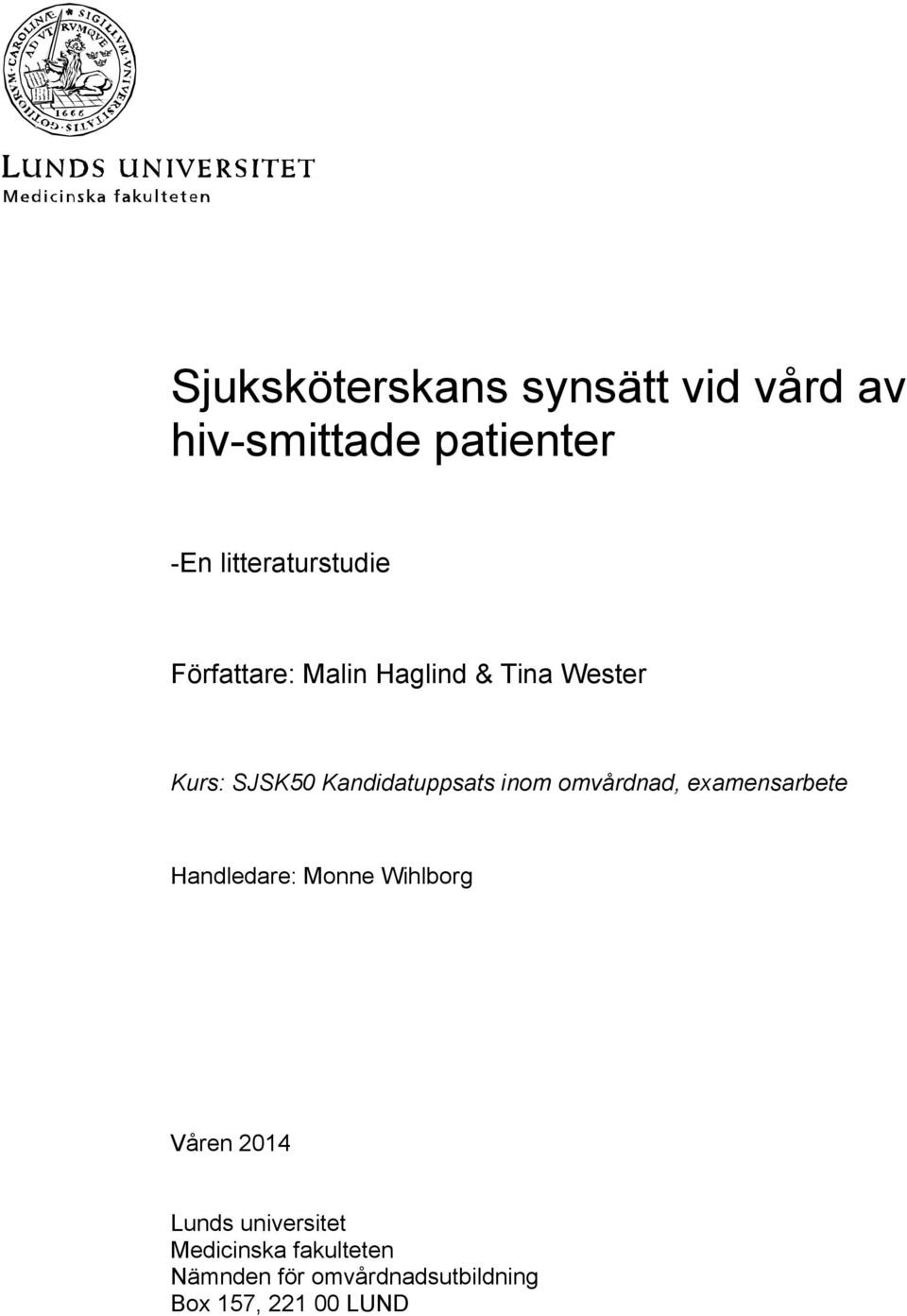 Kandidatuppsats inom omvårdnad, examensarbete Handledare: Monne Wihlborg