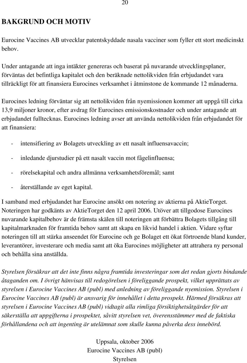 finansiera Eurocines verksamhet i åtminstone de kommande 12 månaderna.