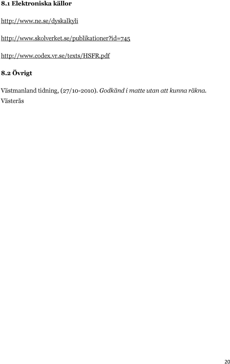 id=745 http://www.codex.vr.se/texts/hsfr.pdf 8.