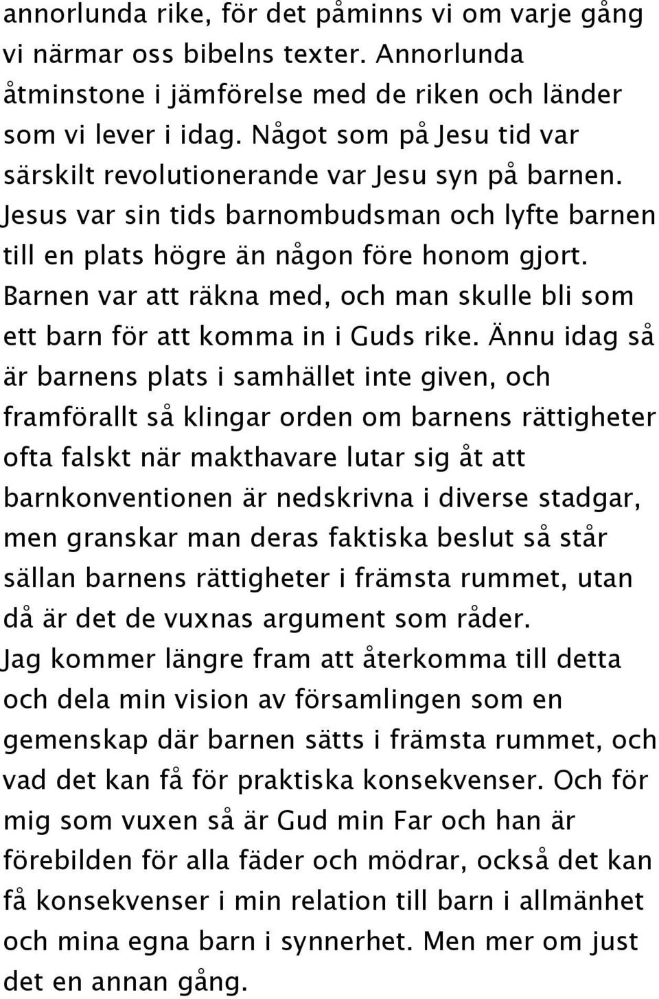 Barnen var att räkna med, och man skulle bli som ett barn för att komma in i Guds rike.