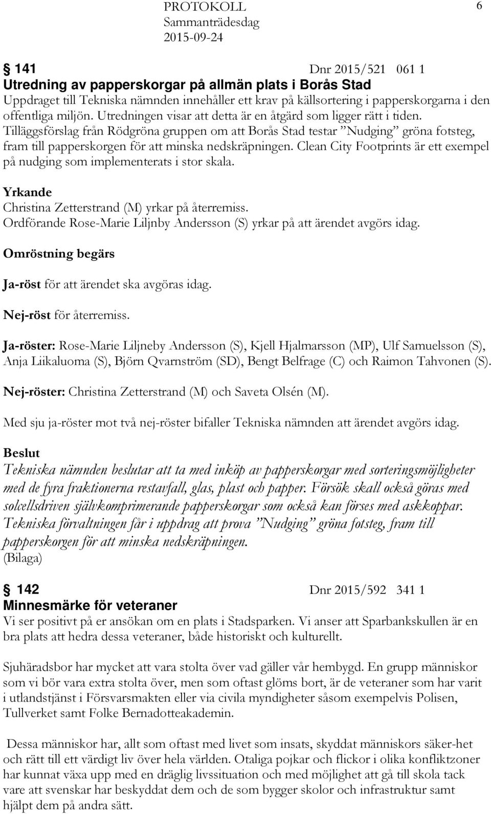 Tilläggsförslag från Rödgröna gruppen om att Borås Stad testar Nudging gröna fotsteg, fram till papperskorgen för att minska nedskräpningen.