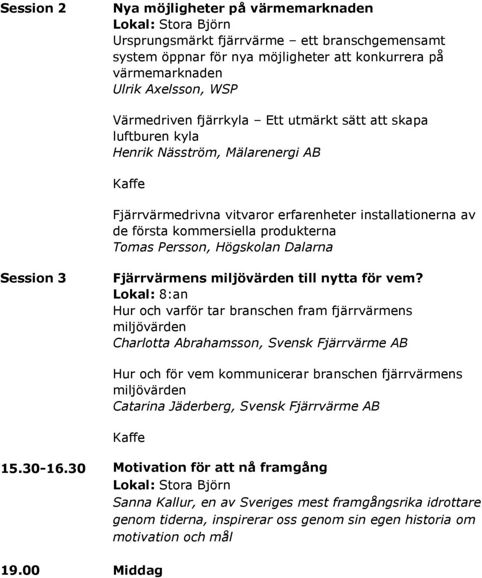 Dalarna Session 3 Fjärrvärmens miljövärden till nytta för vem?