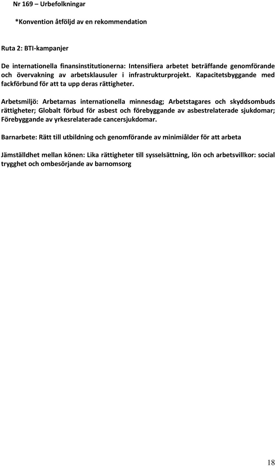 Arbetsmiljö: Arbetarnas internationella minnesdag; Arbetstagares och skyddsombuds rättigheter; Globalt förbud för asbest och förebyggande av asbestrelaterade sjukdomar; Förebyggande