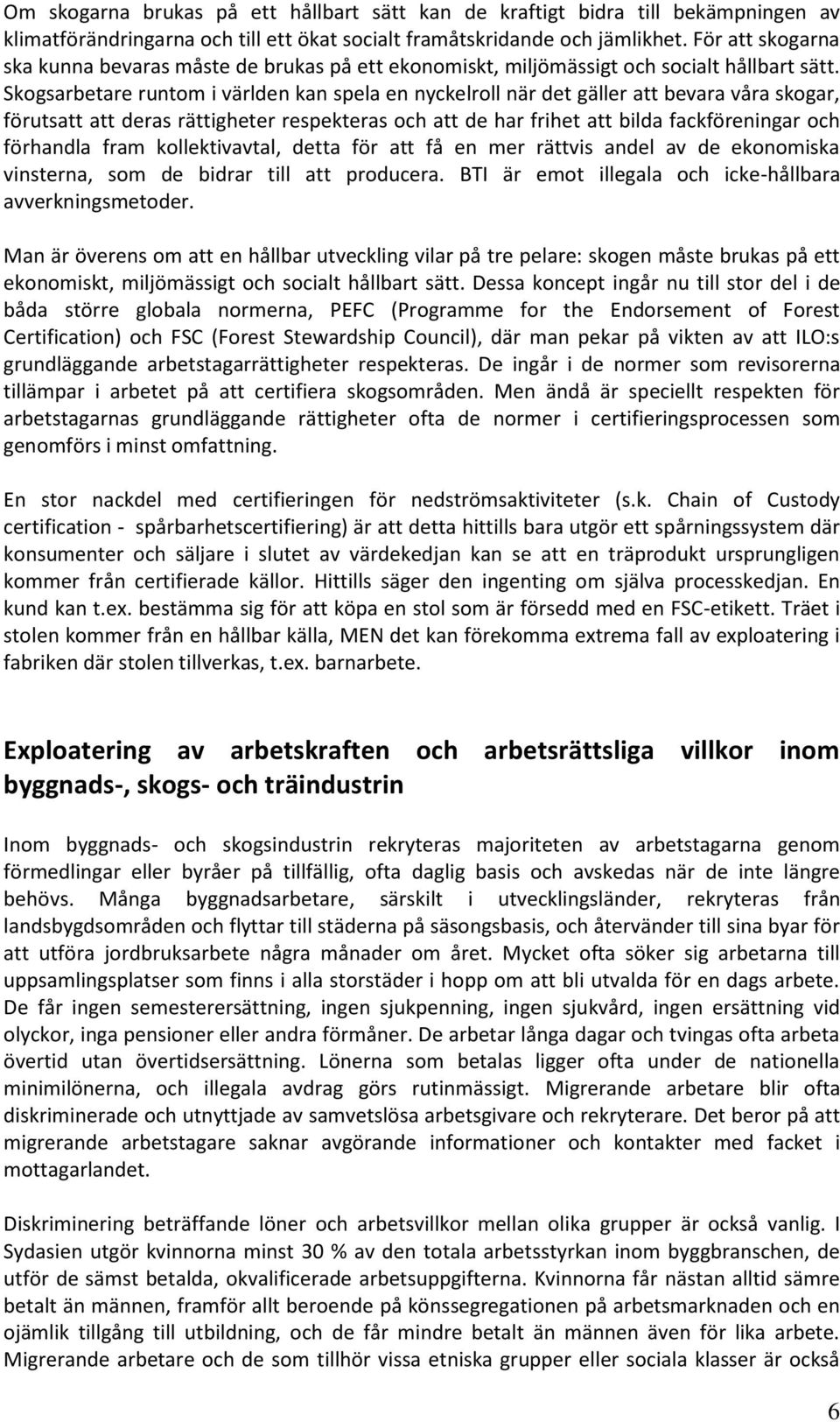 Skogsarbetare runtom i världen kan spela en nyckelroll när det gäller att bevara våra skogar, förutsatt att deras rättigheter respekteras och att de har frihet att bilda fackföreningar och förhandla