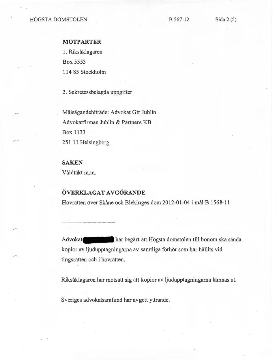 n Juhlin & Partners KB Box 1133 251 11 Helsingborg SAKEN Våldtäkt m.