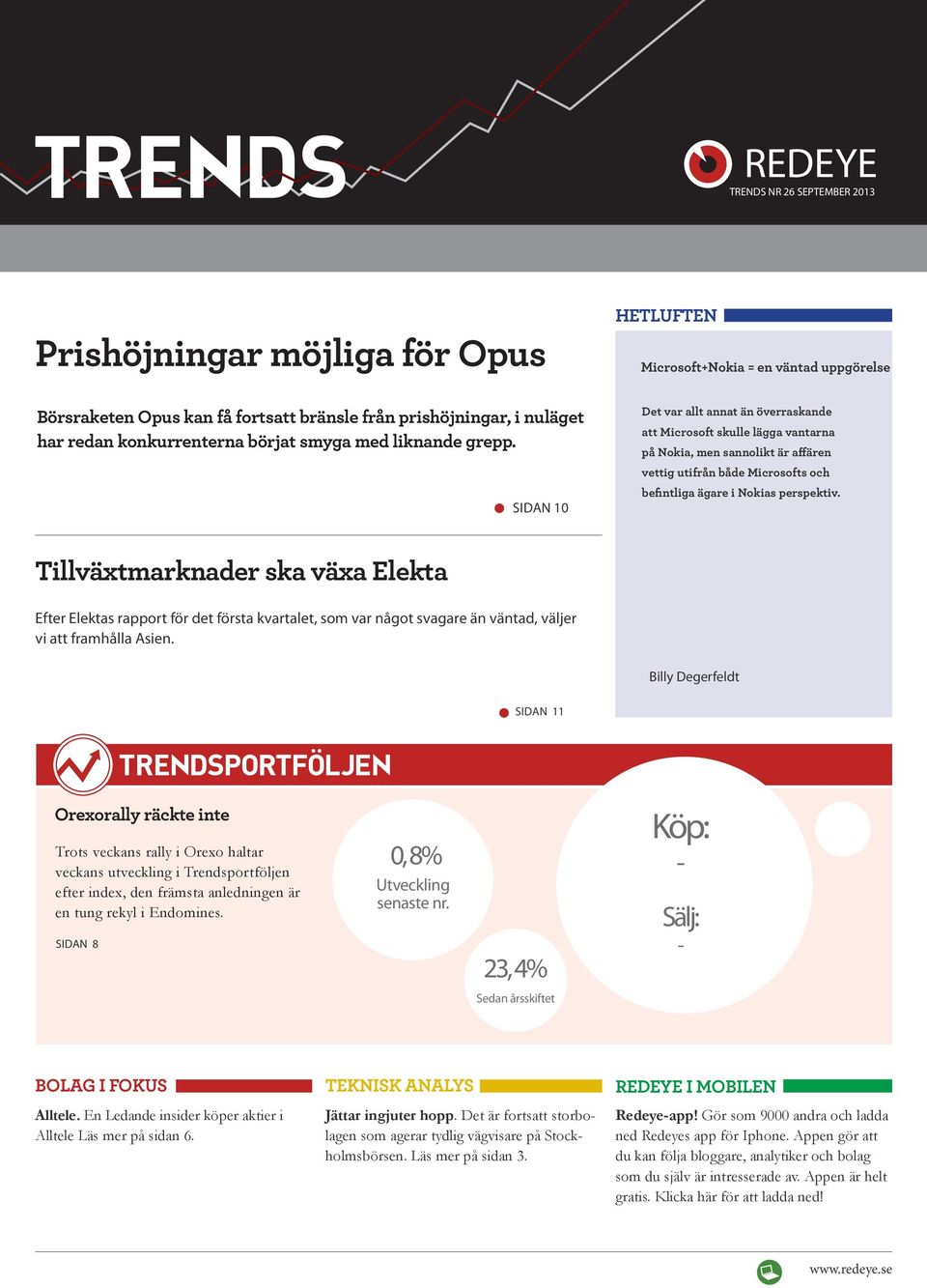 SIDAN 10 Det var allt annat än överraskande att Microsoft skulle lägga vantarna på Nokia, men sannolikt är affären vettig utifrån både Microsofts och befintliga ägare i Nokias perspektiv.