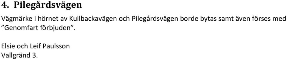 bytas samt även förses med Genomfart