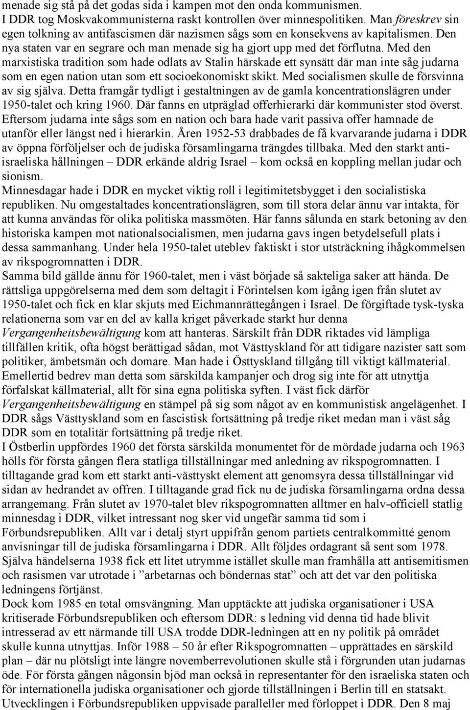 Med den marxistiska tradition som hade odlats av Stalin härskade ett synsätt där man inte såg judarna som en egen nation utan som ett socioekonomiskt skikt.