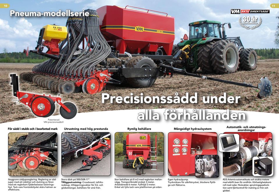 Tack vare frontsidohjulet skärs halmen av effektivare. Stora däck på 500/50R-17.