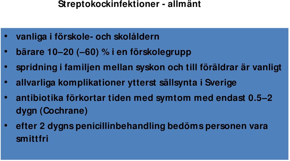 allvarliga komplikationer ytterst sällsynta i Sverige antibiotika förkortar tiden med