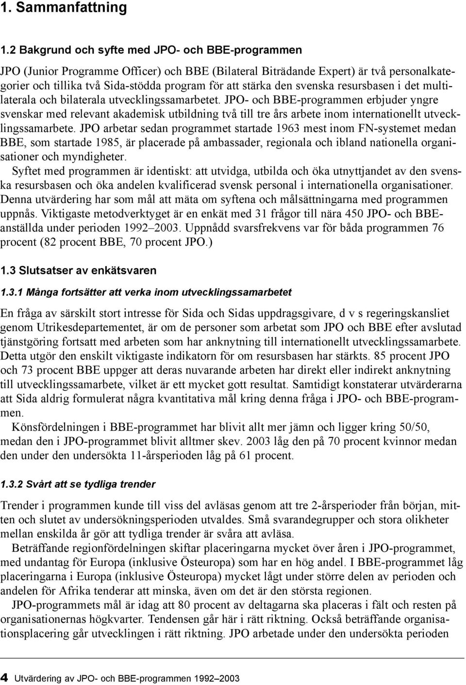 svenska resursbasen i det multilaterala och bilaterala utvecklingssamarbetet.