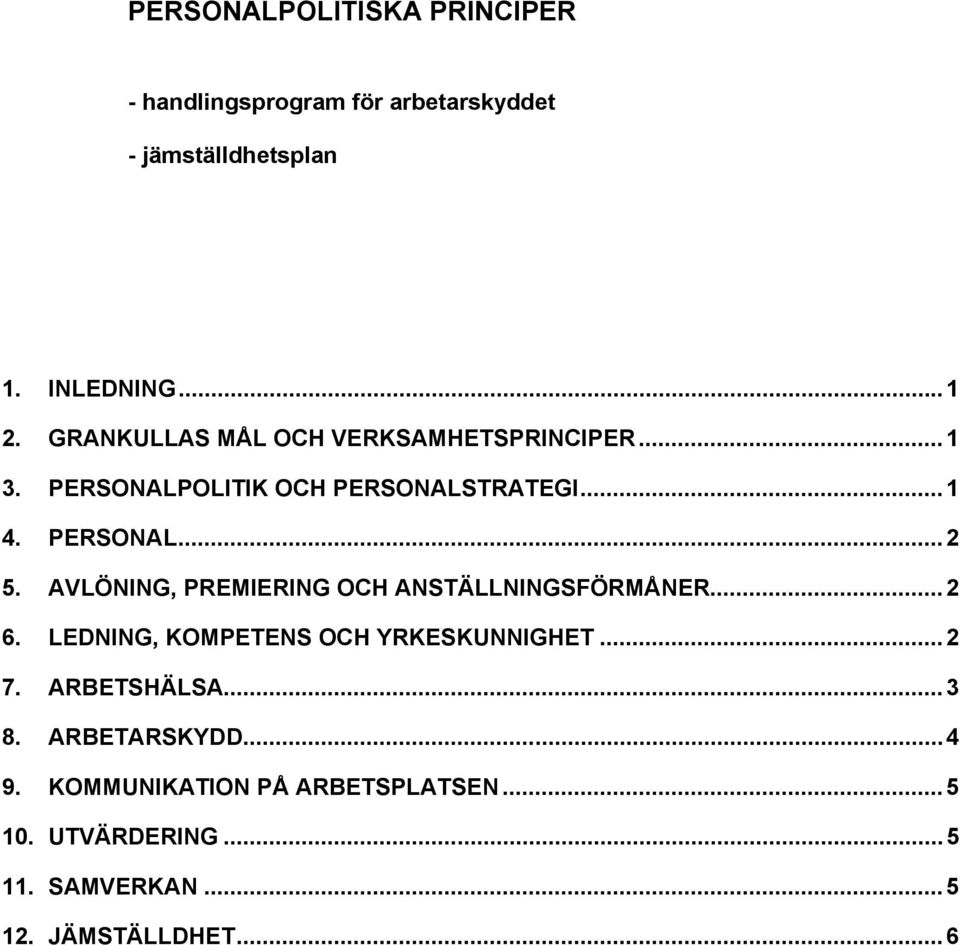 AVLÖNING, PREMIERING OCH ANSTÄLLNINGSFÖRMÅNER...2 6. LEDNING, KOMPETENS OCH YRKESKUNNIGHET...2 7. ARBETSHÄLSA.