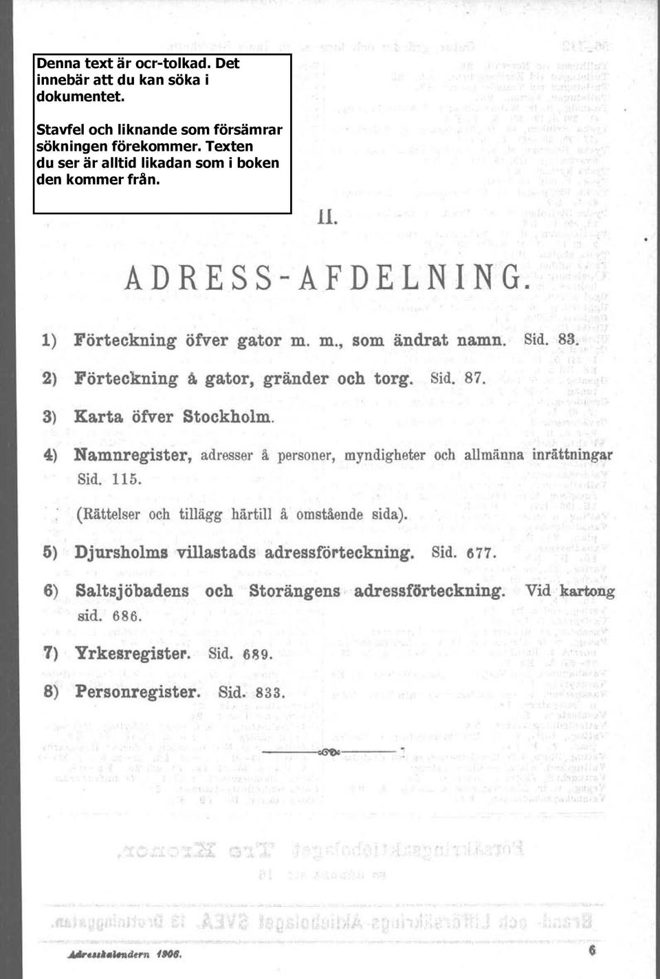 (Rättelser och tillägg härtill å omstående sida). 5) Djursholms villastads adressföeteekning, Sid. 677.