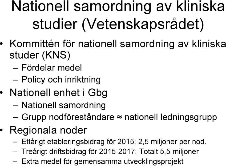 nodföreståndare nationell ledningsgrupp Regionala noder Ettårigt etableringsbidrag för 2015; 2,5 miljoner