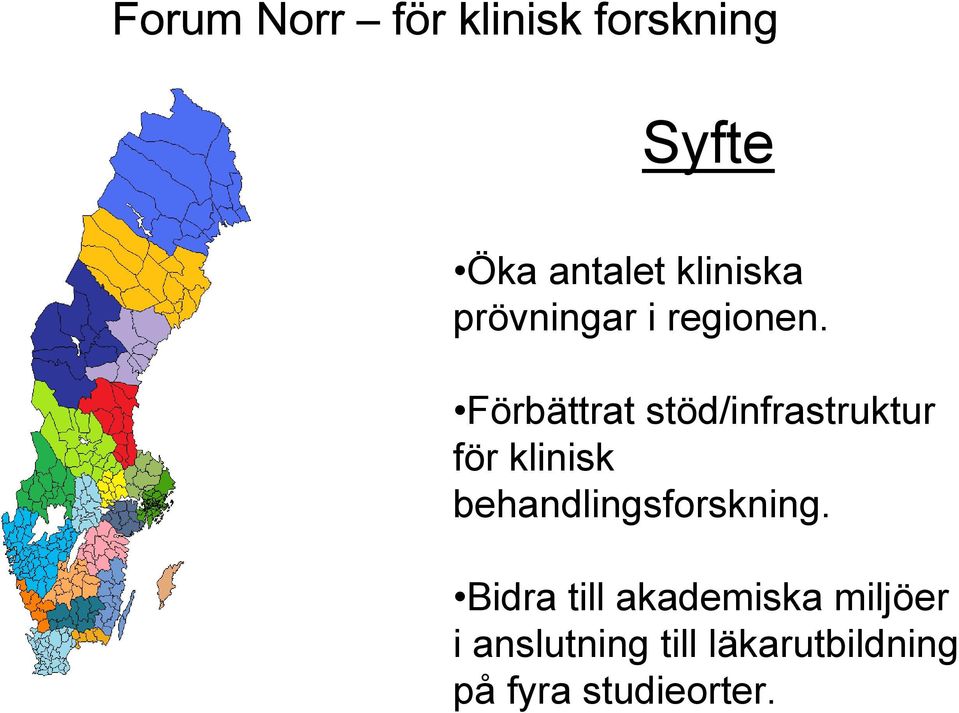 Förbättrat stöd/infrastruktur för klinisk