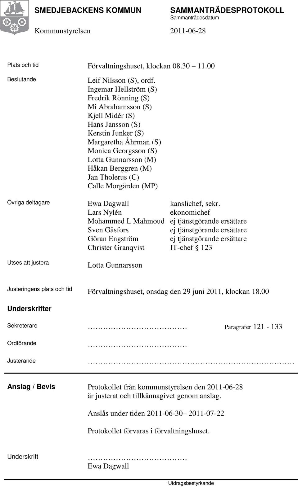 Tholerus (C) Calle Morgården (MP) Övriga deltagare Ewa Dagwall kanslichef, sekr.