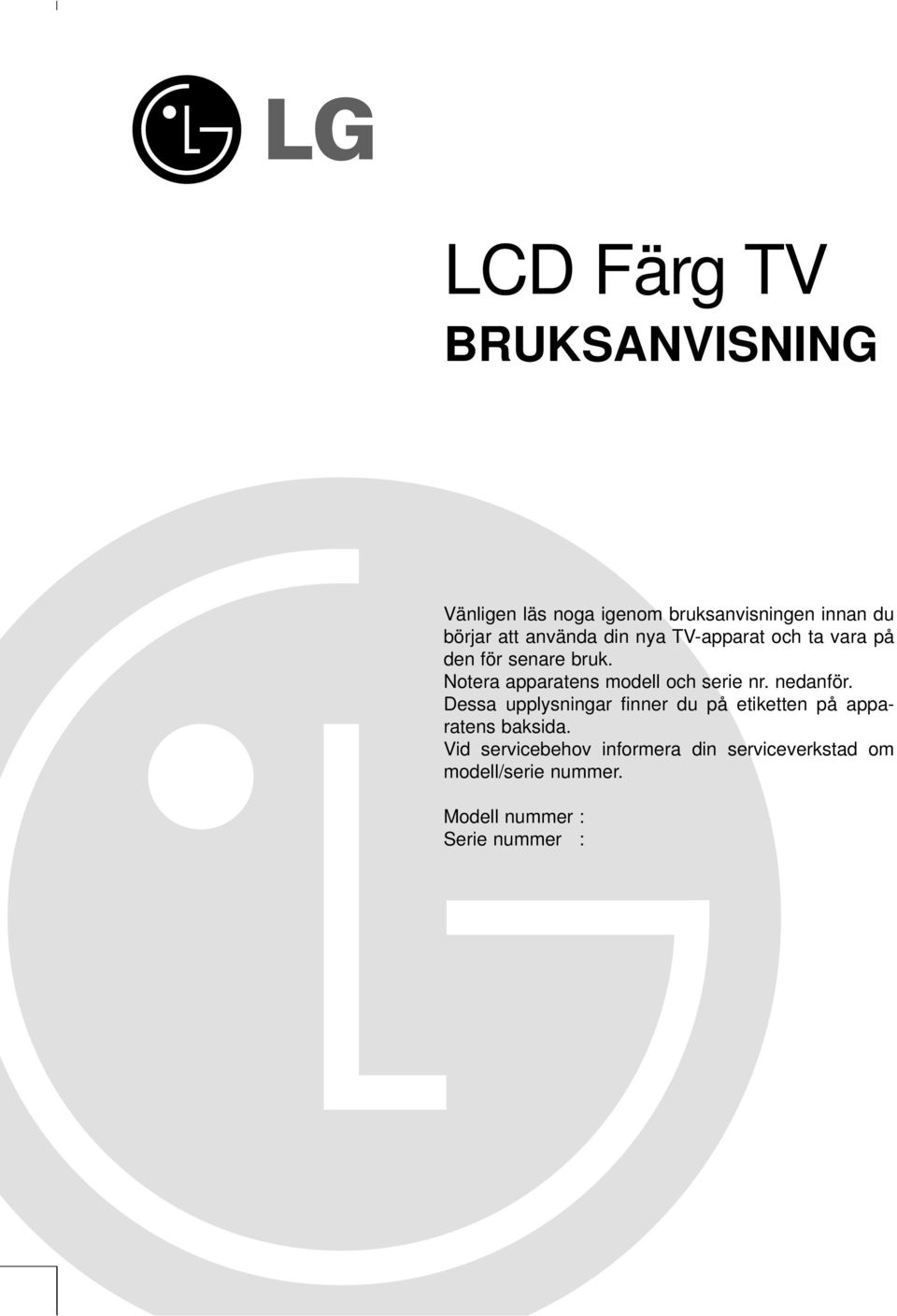 Notera apparatens modell och serie nr. nedanför.