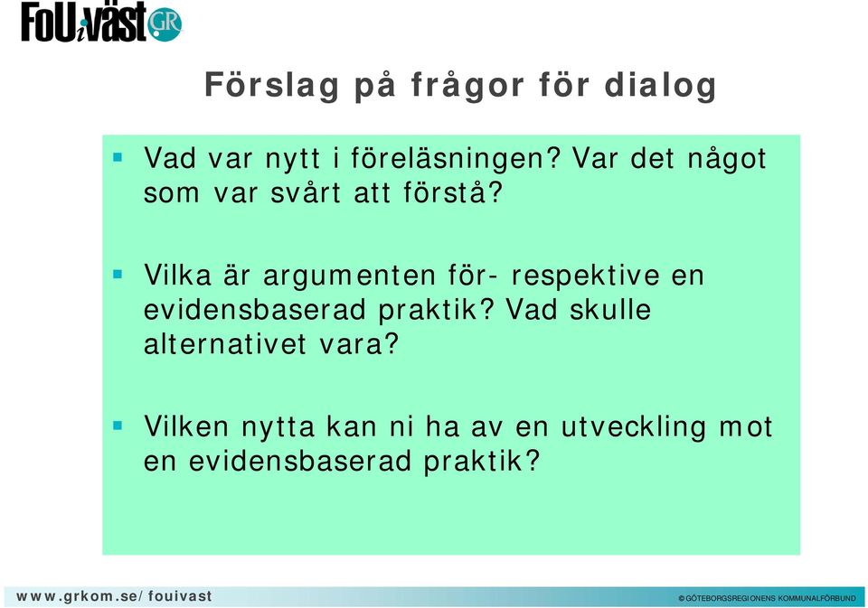 Vilka är argumenten för- respektive en evidensbaserad praktik?