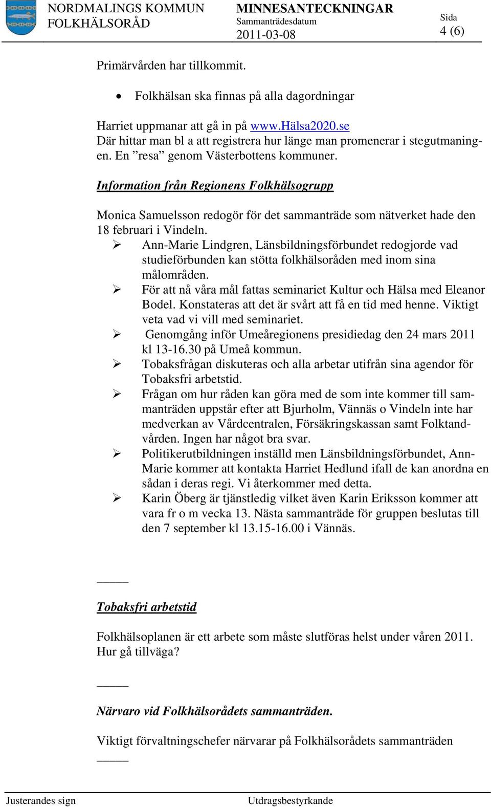 Information från Regionens Folkhälsogrupp Monica Samuelsson redogör för det sammanträde som nätverket hade den 18 februari i Vindeln.