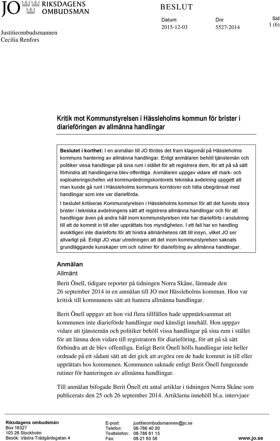 Enligt anmälaren behöll tjänstemän och politiker vissa handlingar på sina rum i stället för att registrera dem, för att på så sätt förhindra att handlingarna blev offentliga.