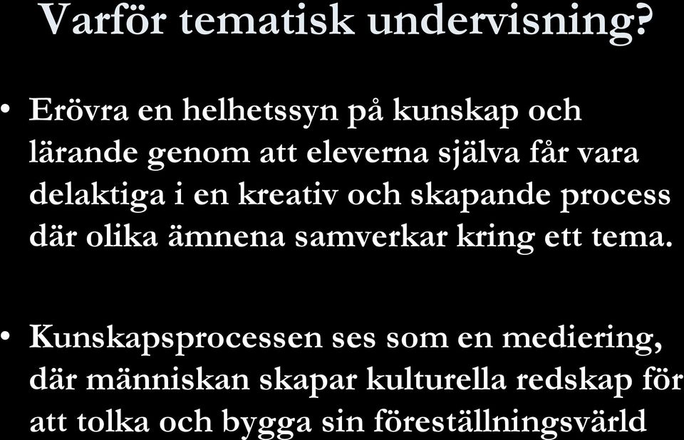 delaktiga i en kreativ och skapande process där olika ämnena samverkar kring ett