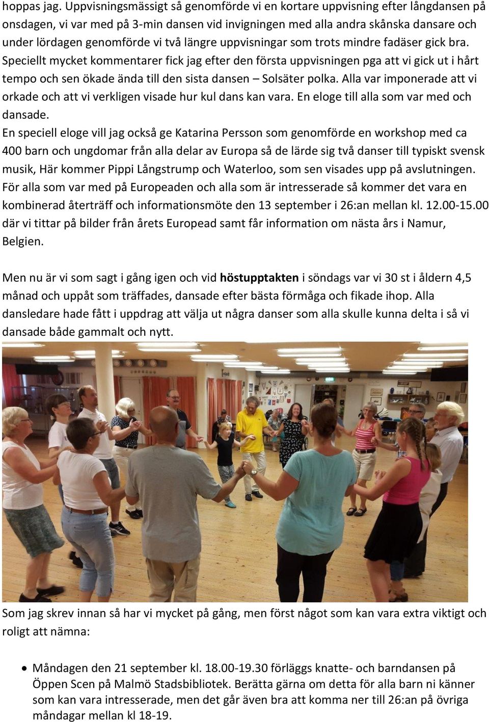 längre uppvisningar som trots mindre fadäser gick bra.