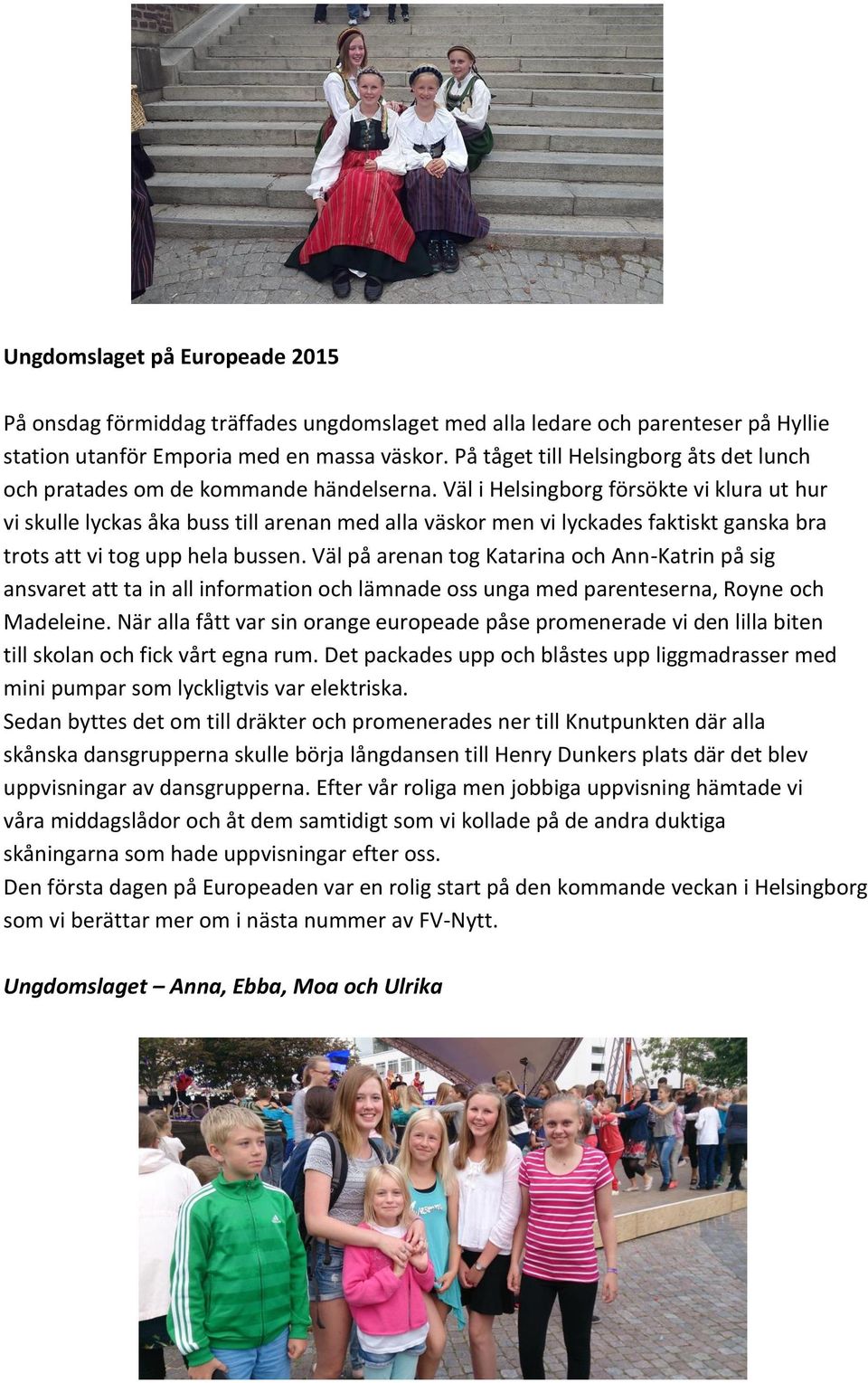 Väl i Helsingborg försökte vi klura ut hur vi skulle lyckas åka buss till arenan med alla väskor men vi lyckades faktiskt ganska bra trots att vi tog upp hela bussen.