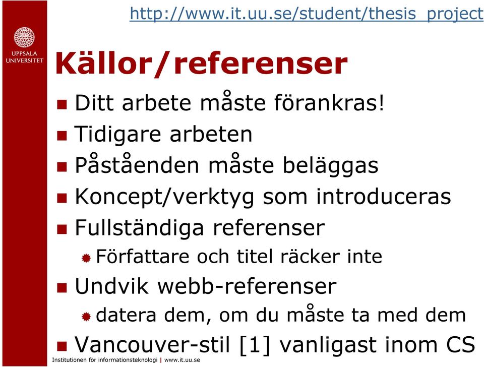 introduceras Fullständiga referenser Författare och titel räcker