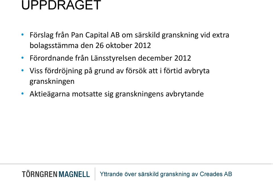 Länsstyrelsen december 2012 Viss fördröjning på grund av försök