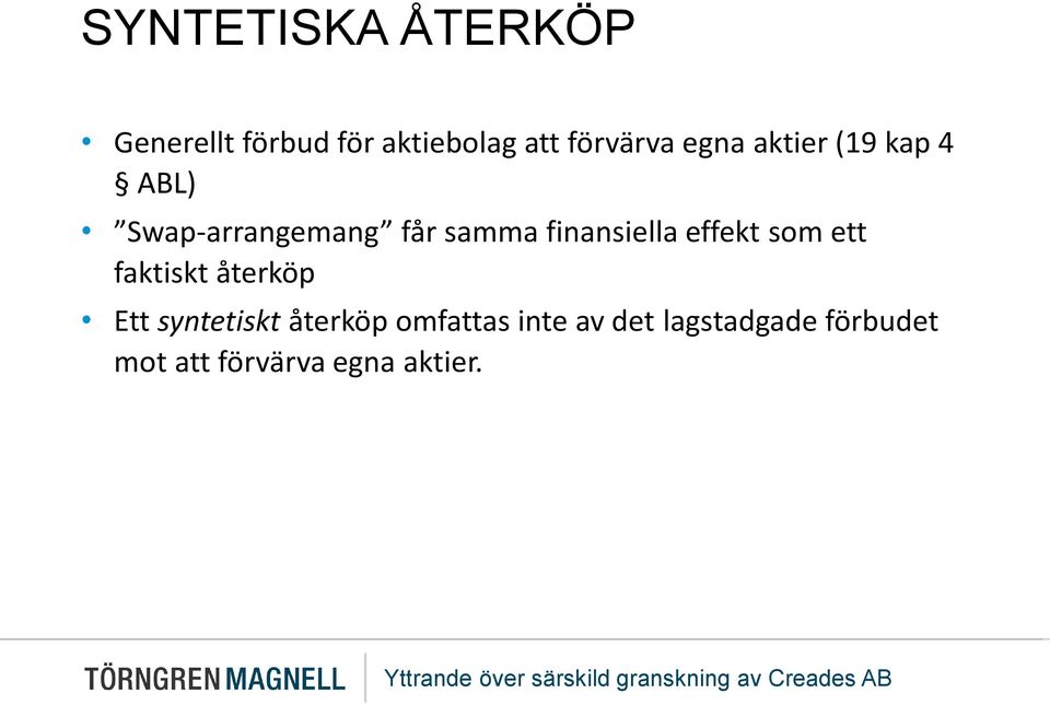 finansiella effekt som ett faktiskt återköp Ett syntetiskt