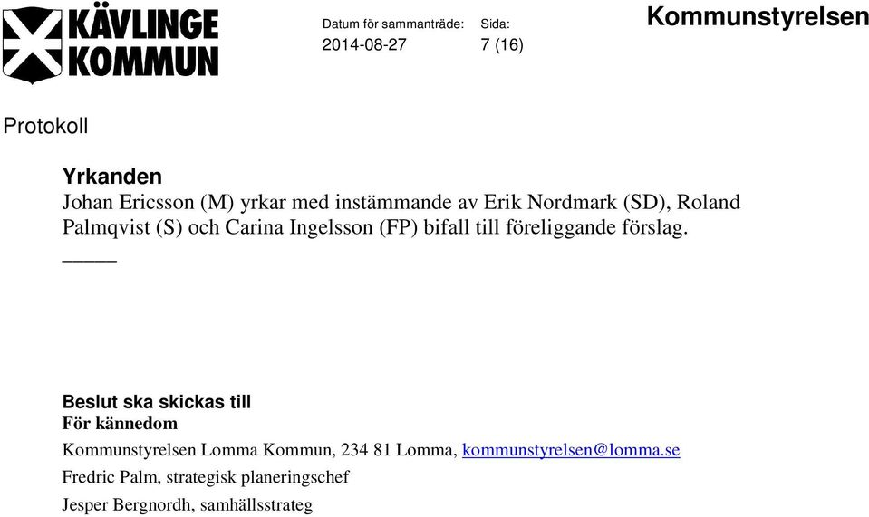föreliggande förslag.