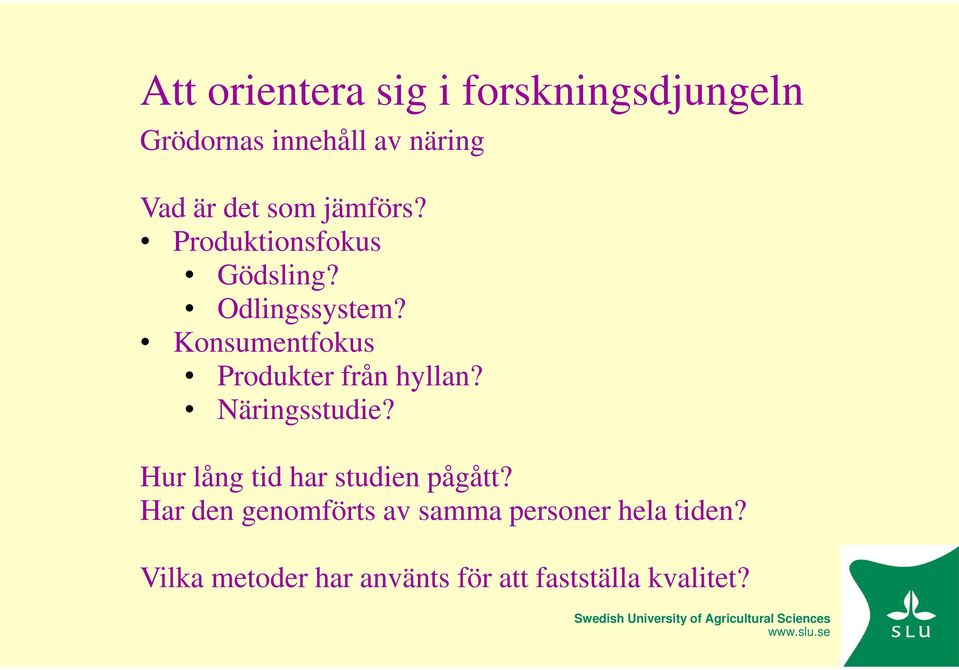 Konsumentfokus Produkter från hyllan? Näringsstudie?