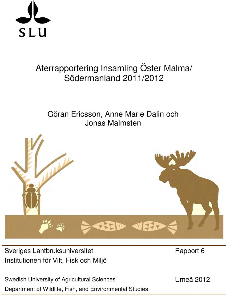 Rapport 6 Institutionen för Vilt, Fisk och Miljö Swedish University of