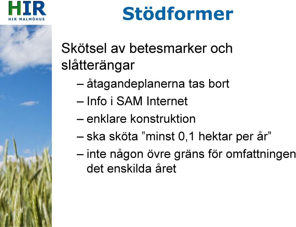 enklare konstruktion ska sköta minst 0,1 hektar per