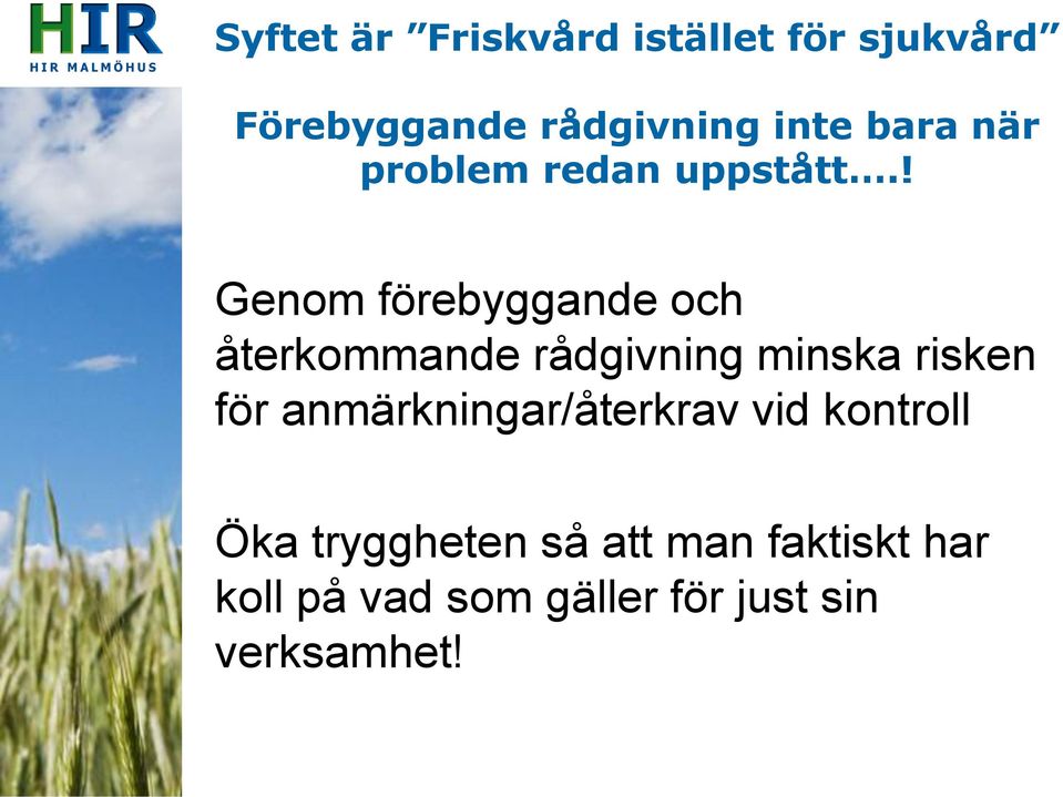 ! Genom förebyggande och återkommande rådgivning minska risken för