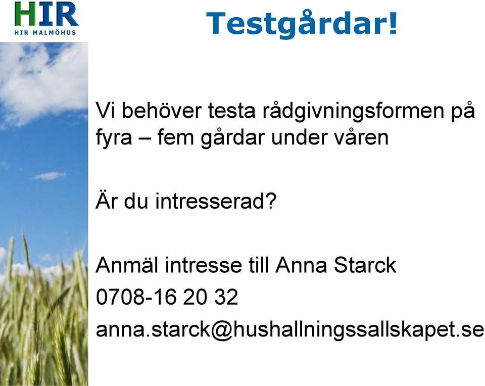 fem gårdar under våren Är du intresserad?