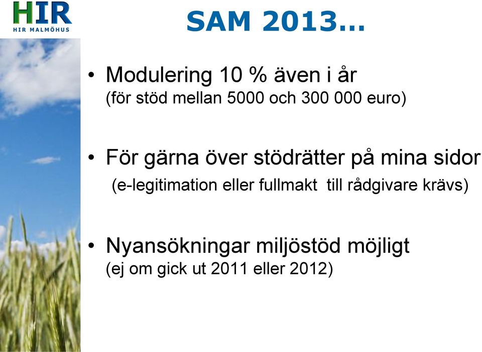 (e-legitimation eller fullmakt till rådgivare krävs)