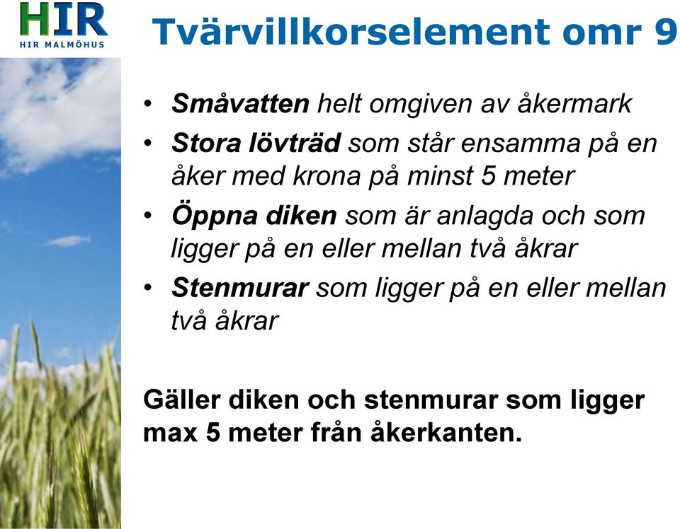 och som ligger på en eller mellan två åkrar Stenmurar som ligger på en eller