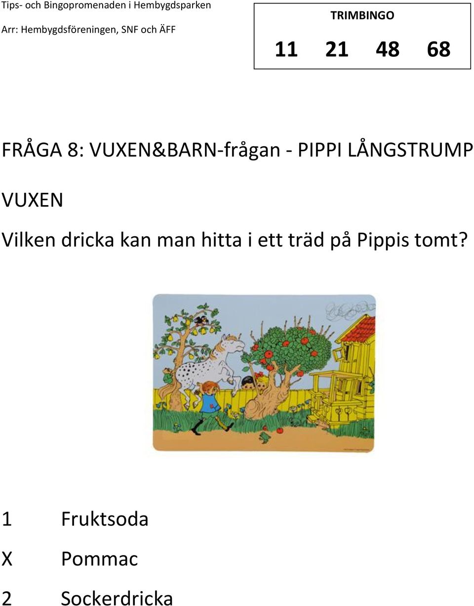 kan man hitta i ett träd på Pippis