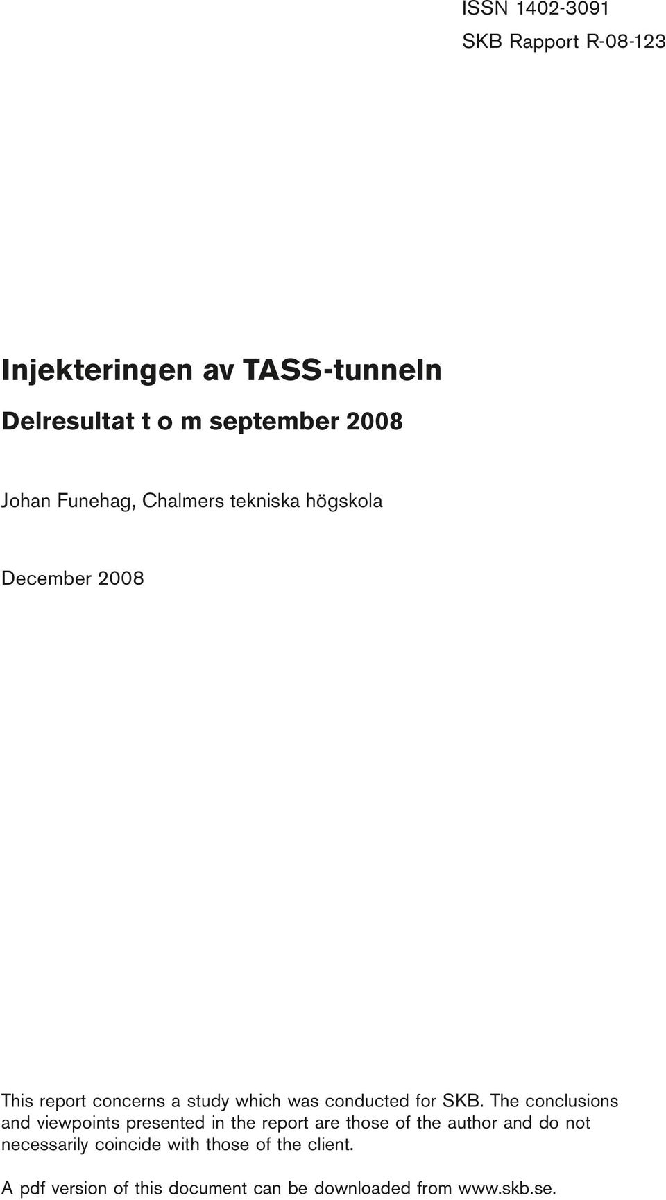 December 2008 This report concerns a study which was conducted for SKB.
