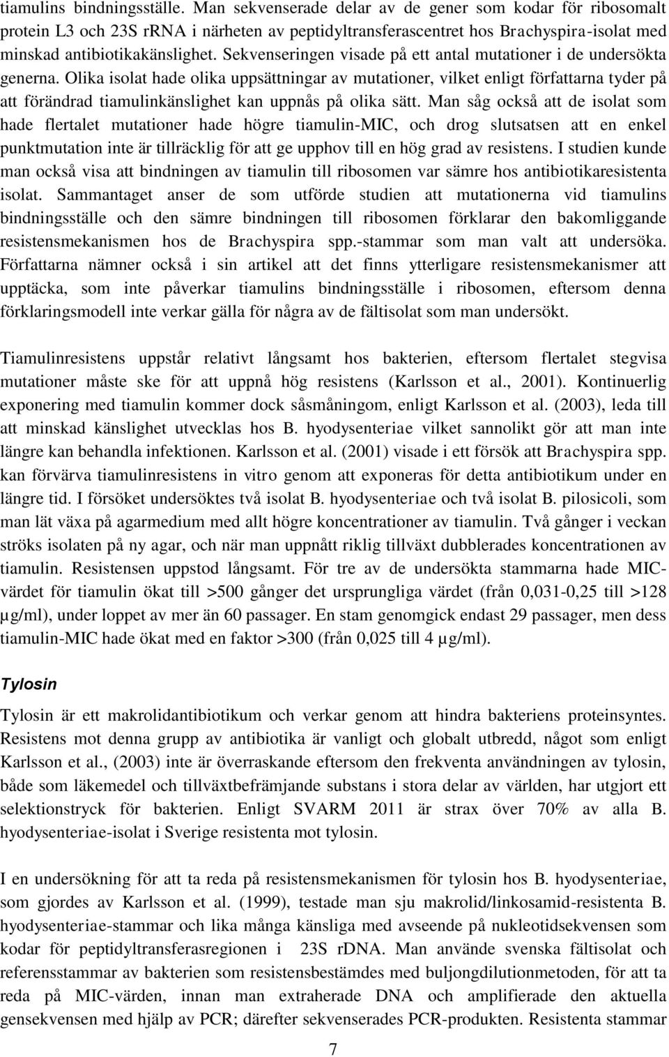 Sekvenseringen visade på ett antal mutationer i de undersökta generna.