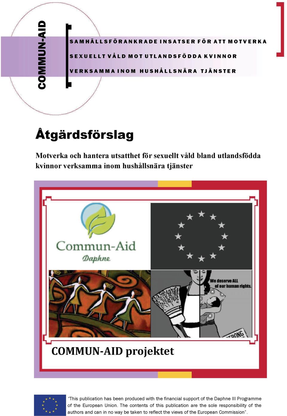 verksamma inom hushållsnära tjänster COMMUN AID projektet This publication has been produced with the financial support of the Daphne III Programme of the